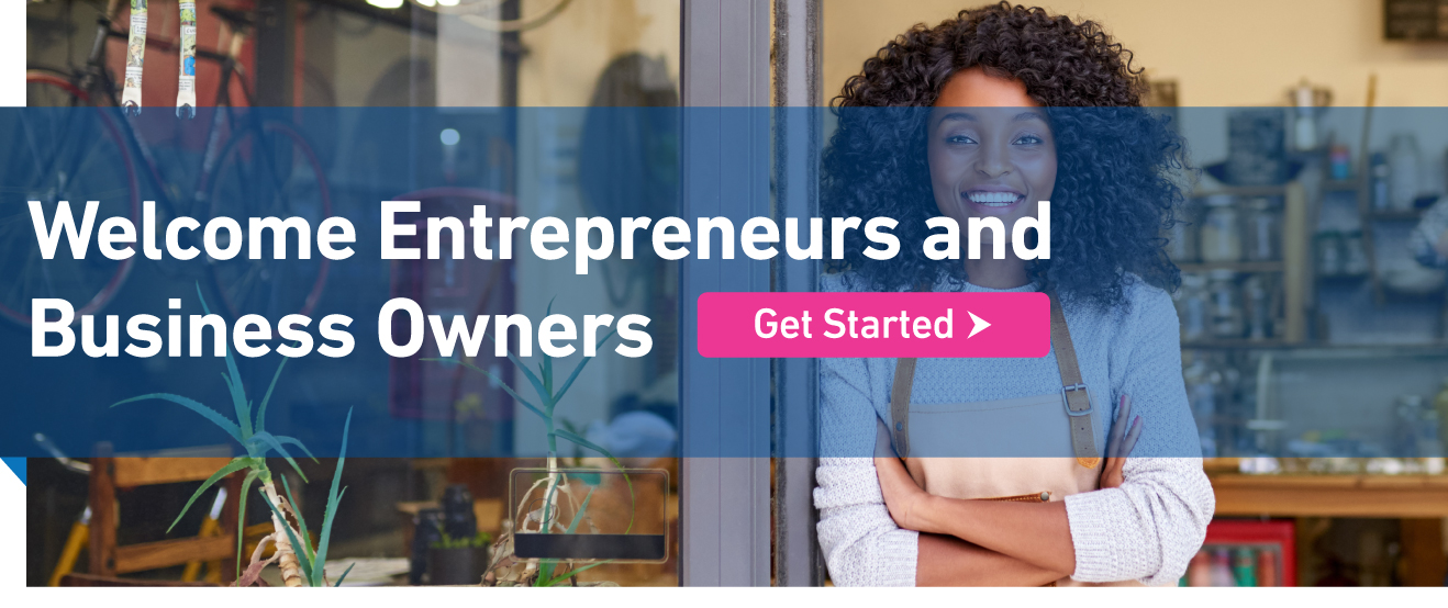 Welcome Entrepreneurs and Business Owners